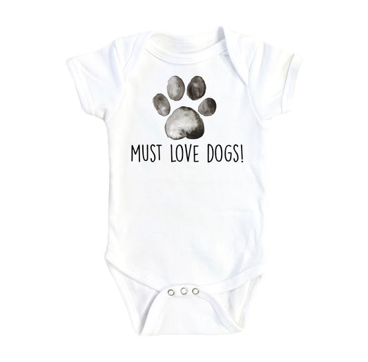Dog Must Love - Baby Boy Girl Clothes Infant Bodysuit Funny Cute